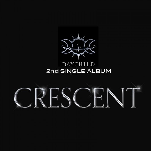 데이차일드 (DAYCHILD) - 싱글 2집 [CRESCENT]