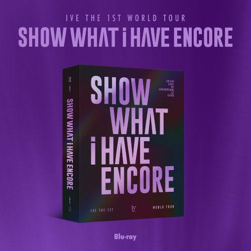IVE (아이브) - IVE THE 1ST WORLD TOUR <SHOW WHAT I HAVE - ENCORE> Blu-ray
