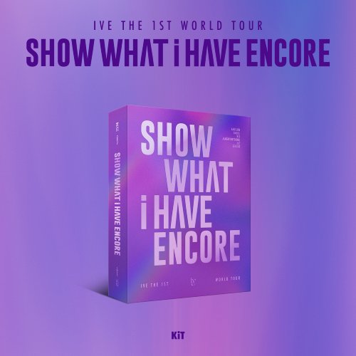 IVE (아이브) - IVE THE 1ST WORLD TOUR <SHOW WHAT I HAVE - ENCORE> KiT VIDEO